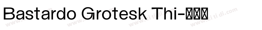 Bastardo Grotesk Thi字体转换 Bastardo Grotesk Thi字体转换
